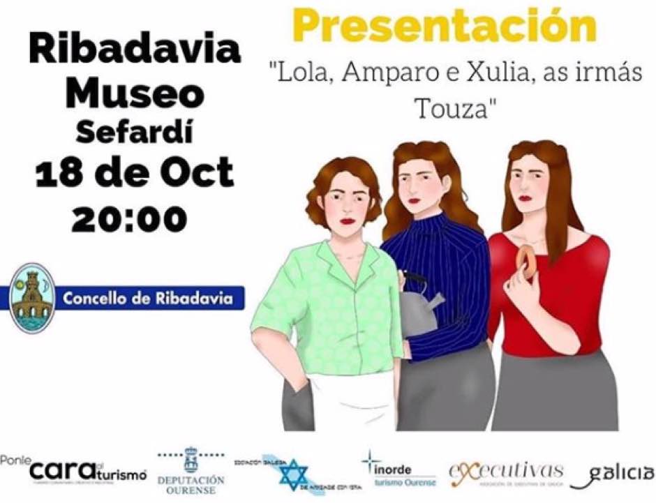 El viernes 18 de octubre, a las 20:30, tendrá lugar la presentación del libro “Lola, Amparo e Xulia, ás irmás Touza” en el Museo Sefardí de Ribadavia.