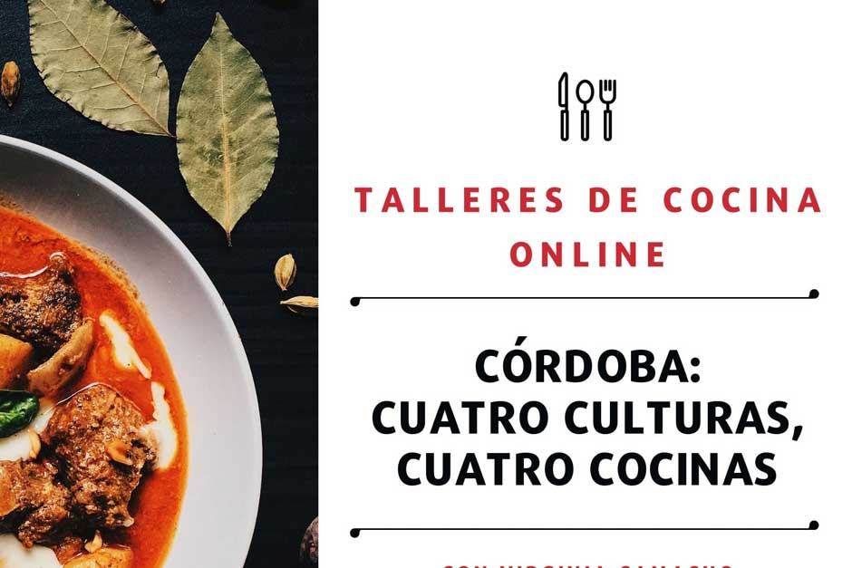 El Instituto Municipal de Turismo de Córdoba (IMTUR) organiza durante el mes de diciembre el ciclo de talleres de cocina online Córdoba: Cuatro Culturas, Cuatro Cocinas, dirigidos por Virginia Camacho.